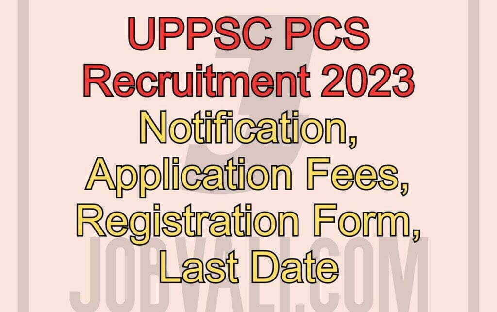 UPPSC PCS Recruitment 2023 Notification, Application Fees, Registration Form, Last Date