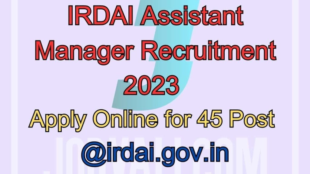IRDAI Assistant Manager Recruitment 2023 Apply Online for 45 Post @irdai.gov.in
