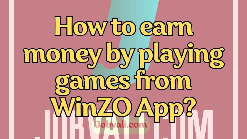 How to earn money by playing games from WinZO App?