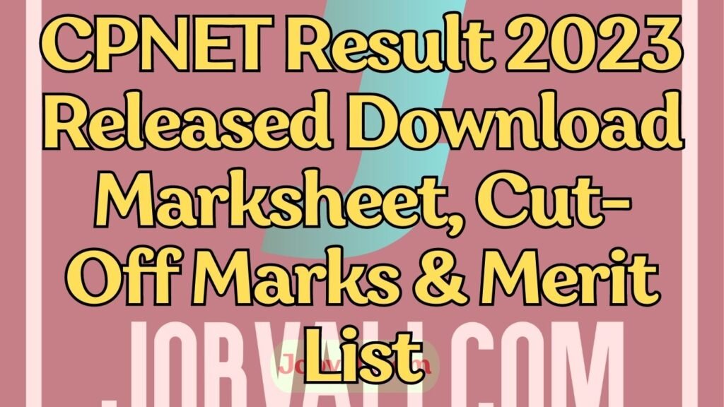 CPNET Result 2023 Released Download Marksheet, Cut-Off Marks & Merit List
